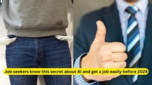 Job seekers know this secret about AI and get a job easily before 2024