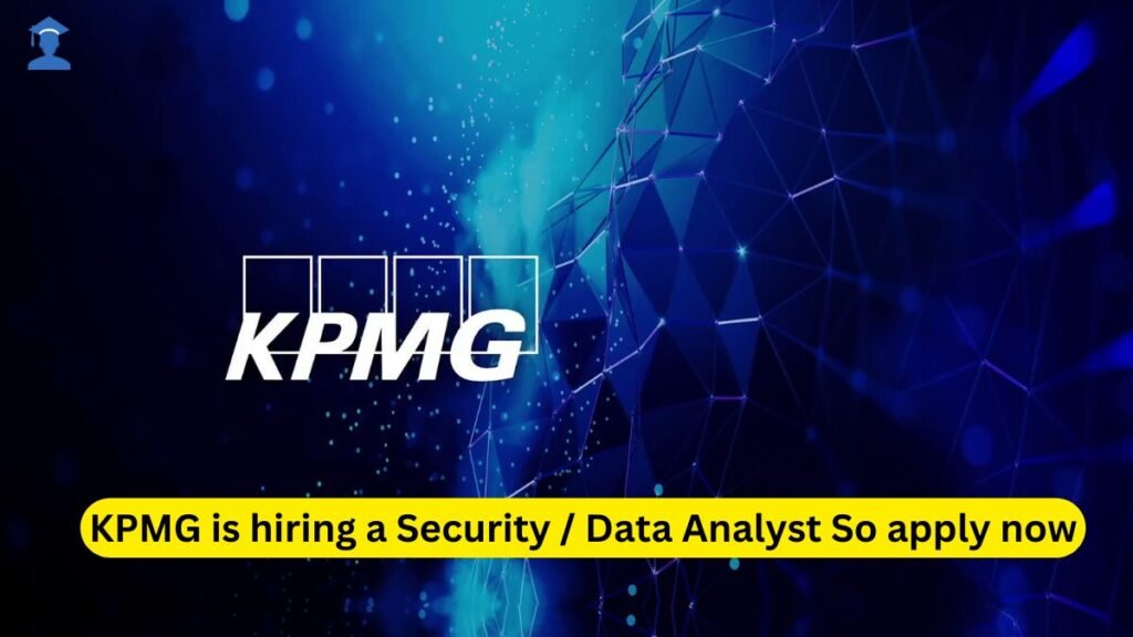 Kpmg Is Hiring A Security   Data Analyst So Apply Now