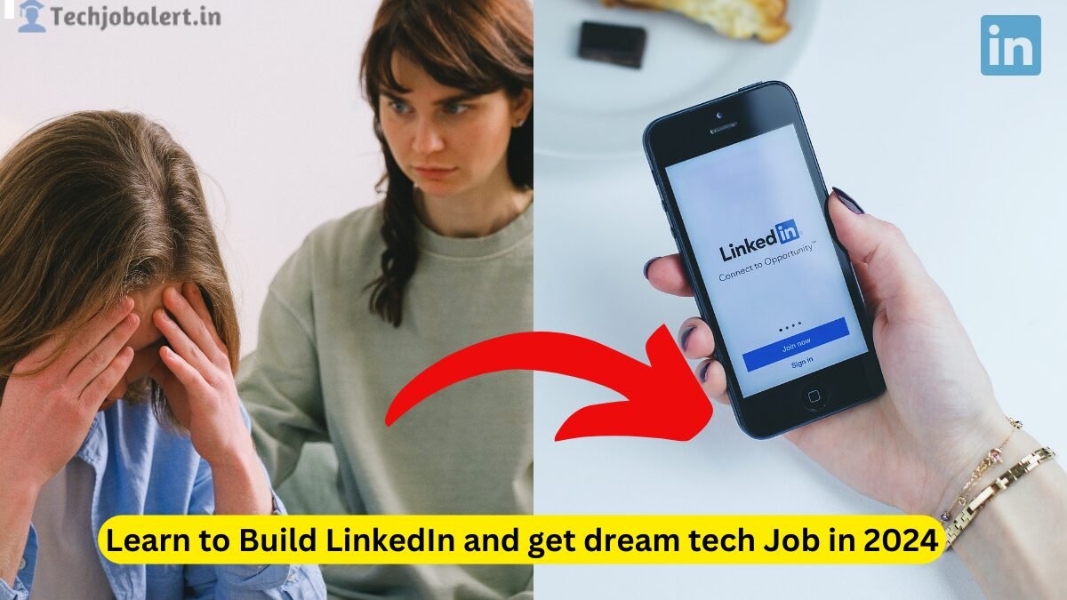 how to build LinkedIn to get a tech Job in 2024 Tech Job Alert