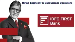 IDFC First Bank Actively Hiring Engineers For Data Science Operations